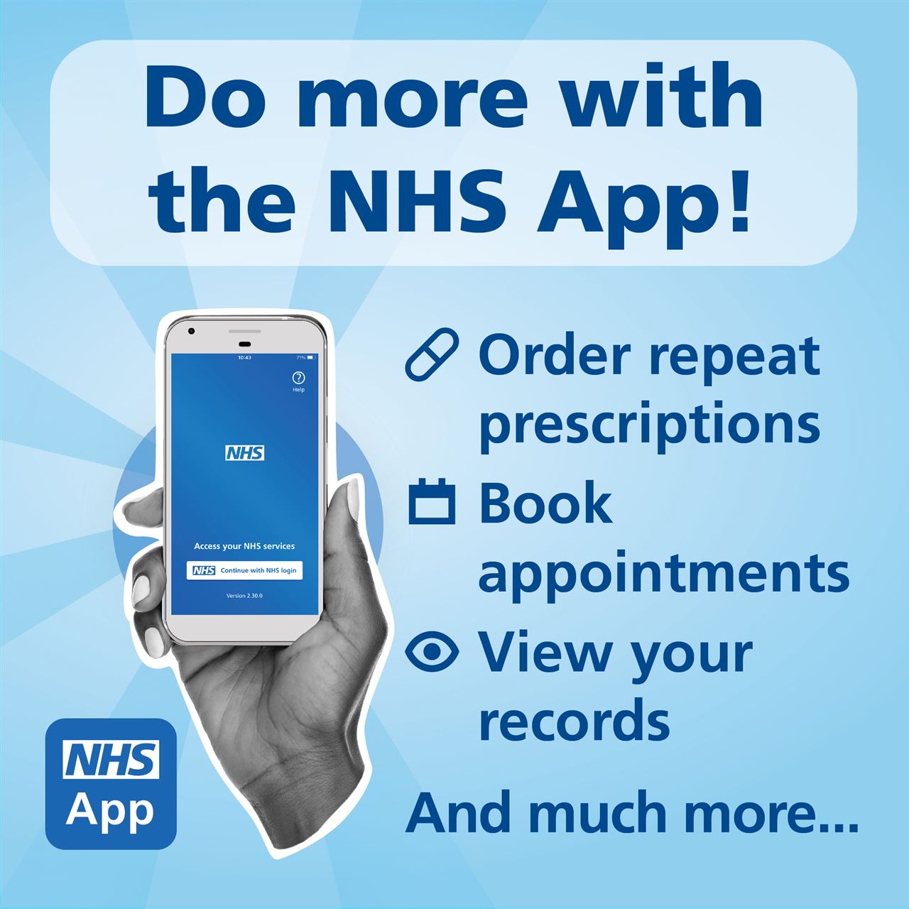 Do more with the NHS App. Order repeat prescriptions, book appointments, view your records and much more.. 